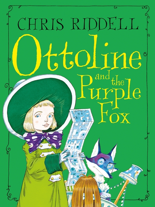 Title details for Ottoline and the Purple Fox by Chris Riddell - Wait list